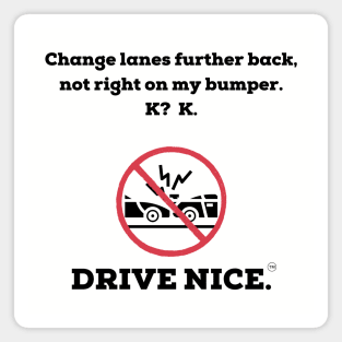 Drive Nice, change lanes Magnet